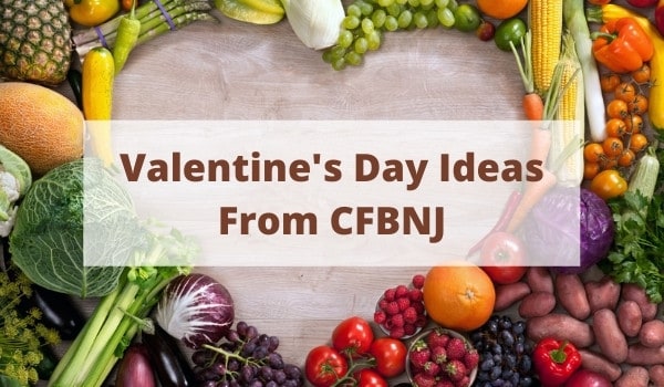 Food forming the shape of a heart with "Valentines Day Ideas from CFBNJ" overlaid in brown text