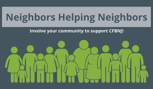Neighbors Helping Neighbors icons of people in green with "involve your community to support CFBNJ" in white on top